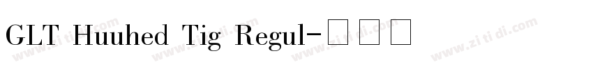 GLT Huuhed Tig Regul字体转换